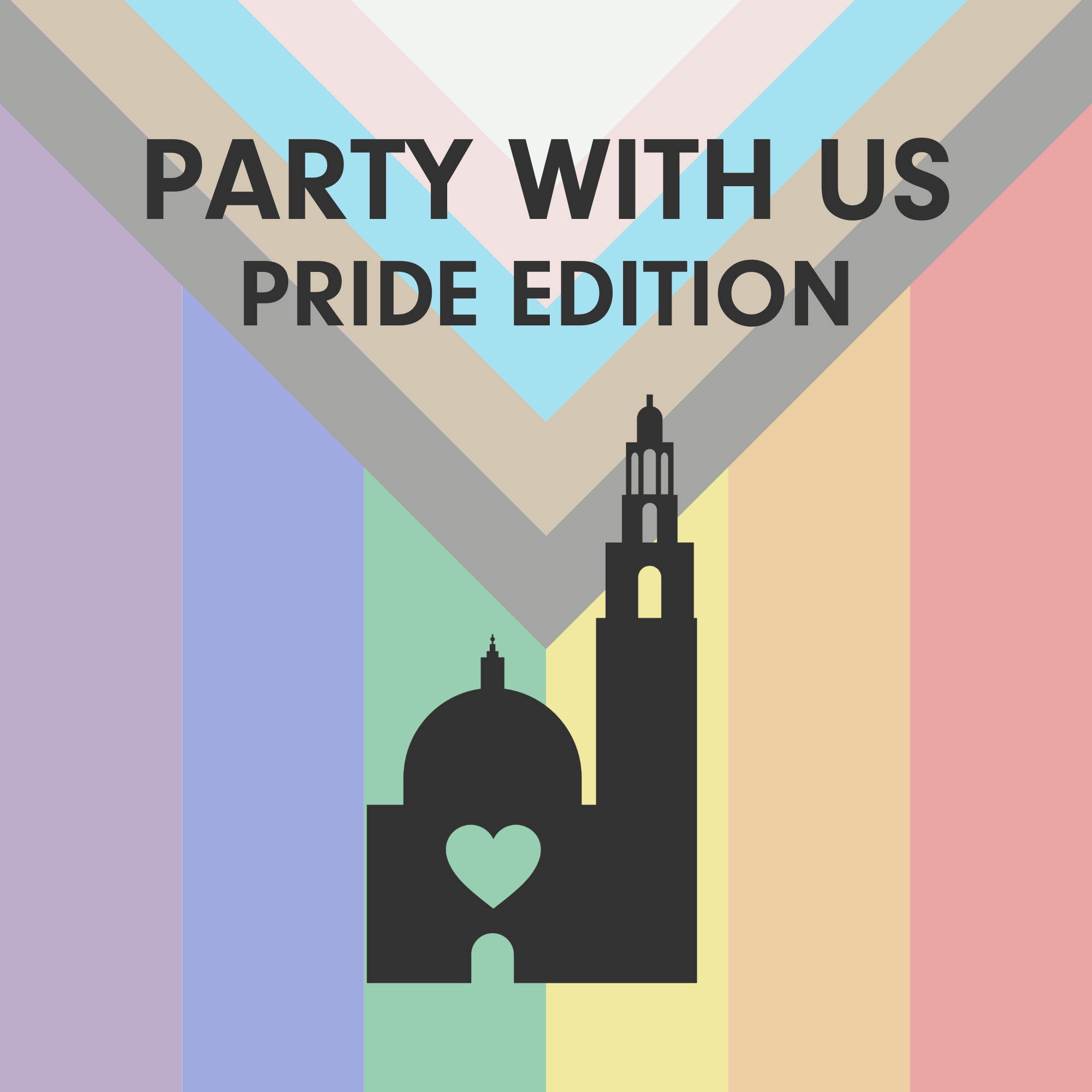 A square with a progress pride flag as the background, and dark off-black text that reads "Party with Us Pride Edition" on top of an off-black California Tower logo.