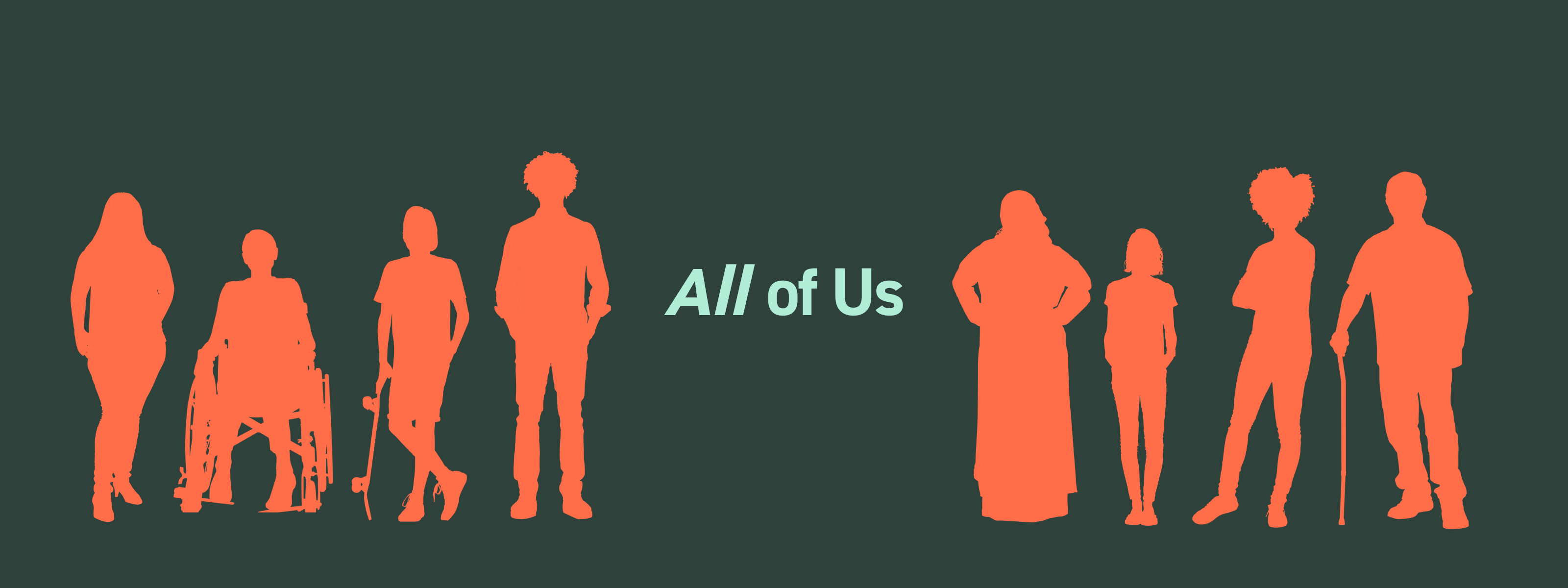 A digital graphic of eight, red silhouette figures of different hair styles, sizes, and abilities standing in a line against a gray background. In between them, in mint blue letters, reads, "All of us."