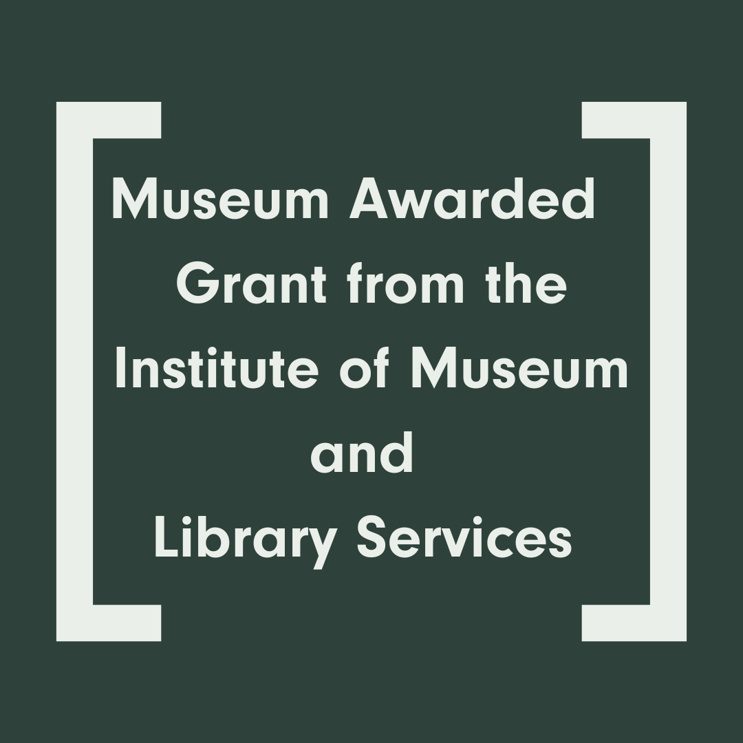 [Museum Awarded Grant from the Institute of Museum and Library Services