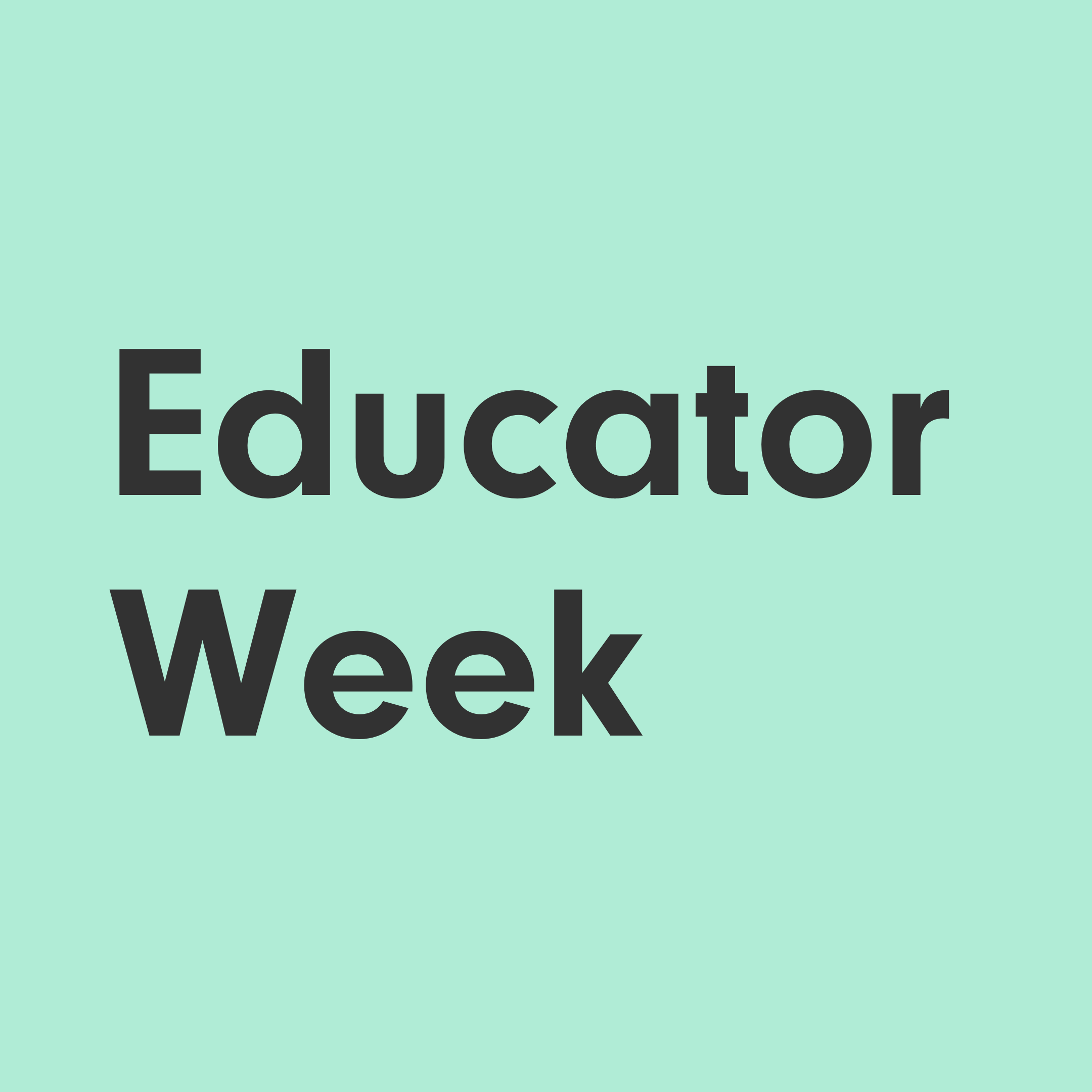 A light green graphic image with dark text that says "Educator Week"