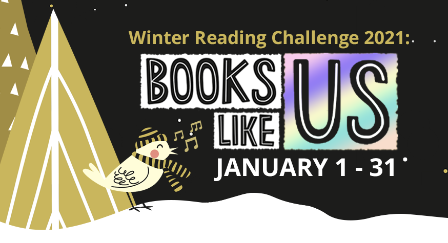 Winter Reading Challenge 2021: Books Like Us - January 1-31; a yellow bird sits on the snowy ground singing next to the text